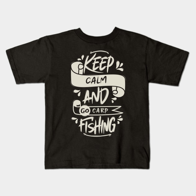 Keep Calm And Go Carp Fishing Kids T-Shirt by Distrowlinc